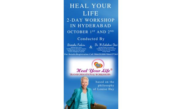 Heal Your life 2-day workshop in Hyderabad -  based on LouiseHay's teachings